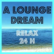 Логотип Radio A LOUNGE DREAM - Relax 24 H